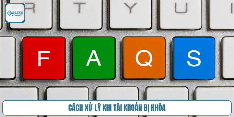 BL555 FAQ Cho Thành Viên Mới - Danh Sách Câu Hỏi Thường Gặp 4 cach-xu-ly-khi-tai-khoan-bi-khoa