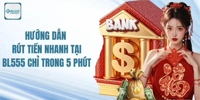 Hướng Dẫn Rút Tiền BL555 Nhanh Nhất Chỉ Dưới 5 Phút 4 huong_dan_rut_tien_bl555