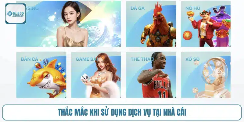 BL555 FAQ Cho Thành Viên Mới - Danh Sách Câu Hỏi Thường Gặp 3 thac-mac-khi-su-dung-dich-vu-tai-nha-cai