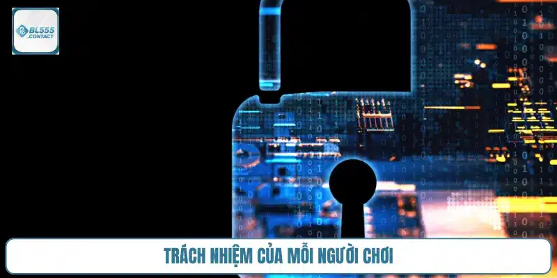 Chính Sách Bảo Mật BL555 Về Thông Tin Người Chơi 3 trach_nhiem_bl555
