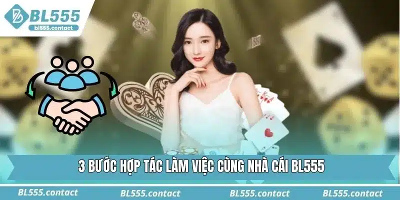 3 bước hợp tác làm việc cùng nhà cái BL555