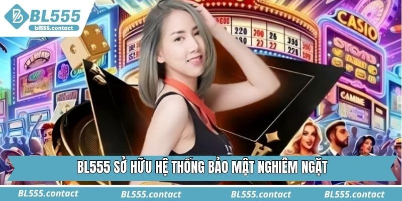 BL555 sở hữu hệ thống bảo mật nghiêm ngặt