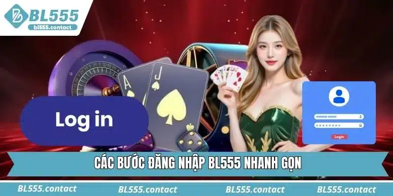 Các bước đăng nhập BL555 nhanh gọn