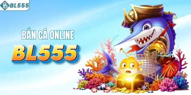 BL555 7 Bắn cá - Săn kho báu ngoài đại dương cực khủng