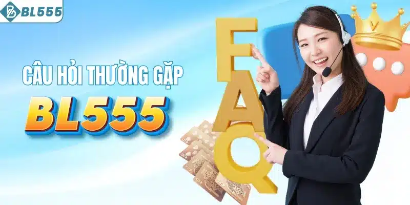 BL555 11 Giải đáp câu hỏi thường gặp về nhà cái BL555