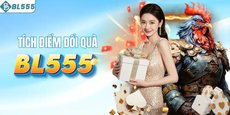 BL555 9 Tích điểm đổi quà, rinh xế khủng ngay tại BL555