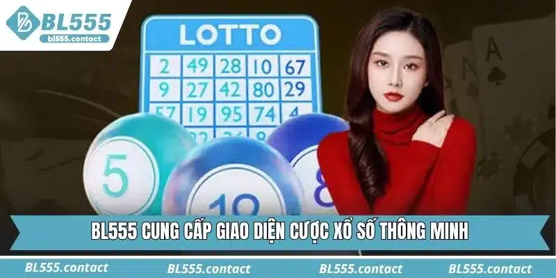 BL555 cung cấp giao diện cược xổ số thông minh