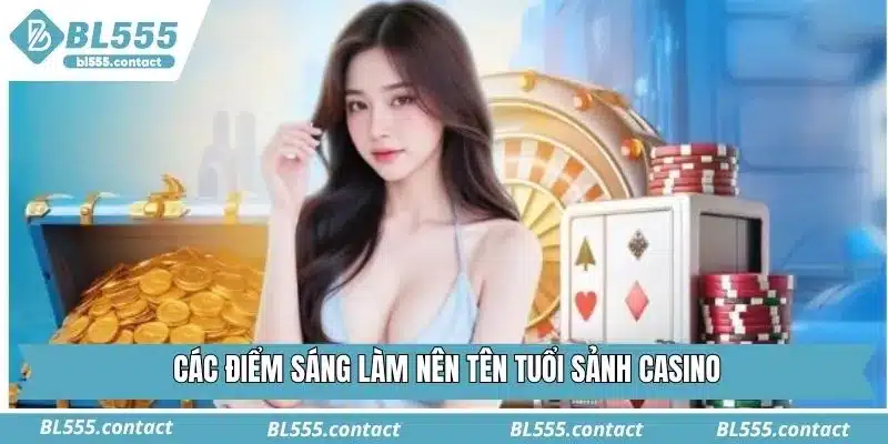 Các điểm sáng làm nên tên tuổi sảnh Casino