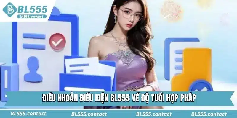Điều khoản điều kiện BL555 về độ tuổi hợp pháp