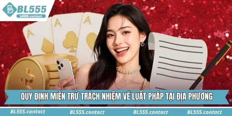 Quy định miễn trừ trách nhiệm về luật pháp tại địa phương