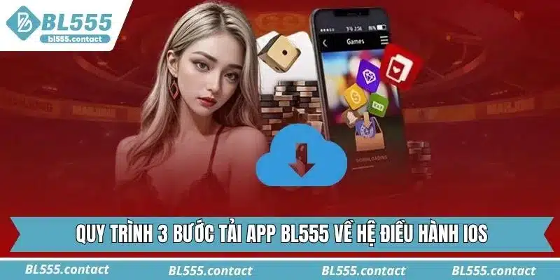 Quy trình 3 bước tải app BL555 về hệ điều hành IOS