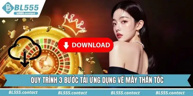 Quy trình 3 bước tải ứng dụng về máy thần tốc