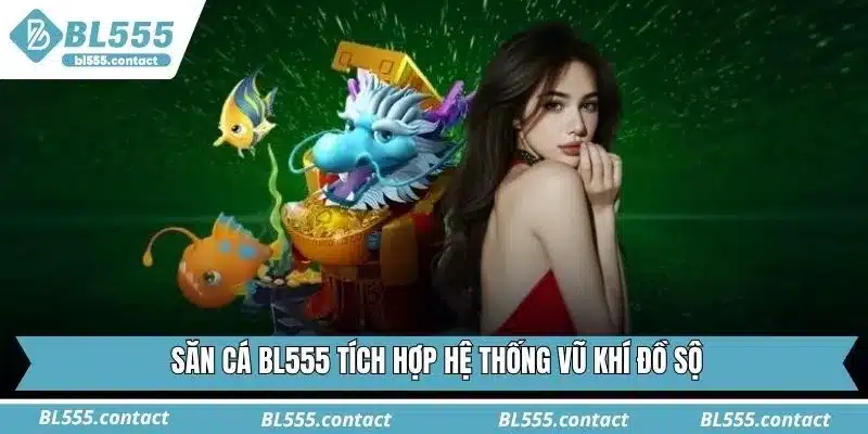 Săn cá BL555 tích hợp hệ thống vũ khí đồ sộ