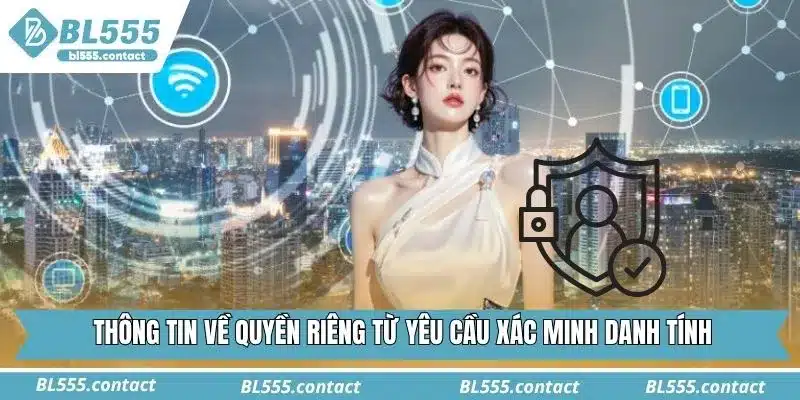 Thông tin về quyền riêng từ yêu cầu xác minh danh tính